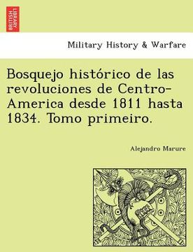 portada bosquejo histo rico de las revoluciones de centro-america desde 1811 hasta 1834. tomo primeiro.