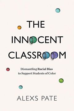 portada Innocent Classroom: Dismantling Racial Bias to Support Students of Color (in English)