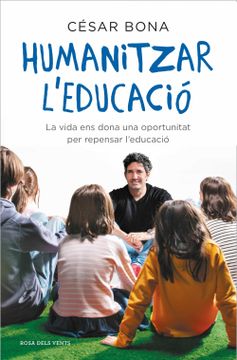portada Humanitzar L'Educació: La Vida ens Dona una Oportunitat per Repensar L'Educació: