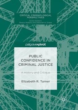 portada Public Confidence in Criminal Justice: A History and Critique (en Inglés)