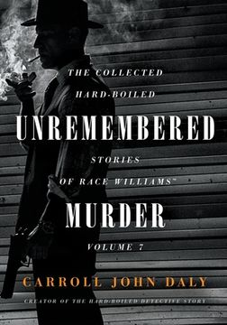 portada Unremembered Murder: The Collected Hard-Boiled Stories of Race Williams, Volume 7 (in English)