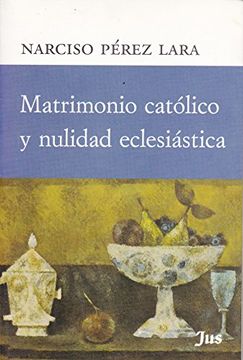 portada Matrimonio Catolico y Nulidad Eclesiastica
