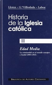 portada Historia de la Iglesia Católica. Vol Ii. Edad Media (800-1303): La Cristiandad en el Mundo Europeo y Feudal
