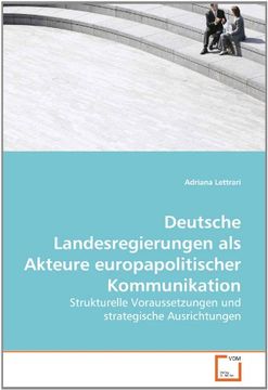 portada Deutsche Landesregierungen als Akteure europapolitischer Kommunikation: Strukturelle Voraussetzungen und strategische Ausrichtungen