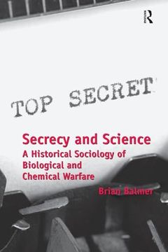 portada Secrecy and Science: A Historical Sociology of Biological and Chemical Warfare (en Inglés)