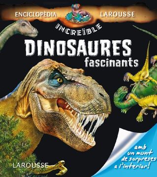 portada Dinosaures Fascinants (Larousse - Infantil / Juvenil - Catalán - A Partir De 5/6 Años - Enciclopèdia Increïble 5 Anys) (en Catalá)