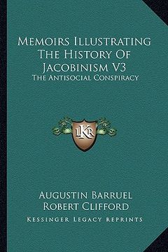 portada memoirs illustrating the history of jacobinism v3: the antisocial conspiracy (en Inglés)