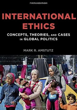 portada International Ethics: Concepts, Theories, and Cases in Global Politics