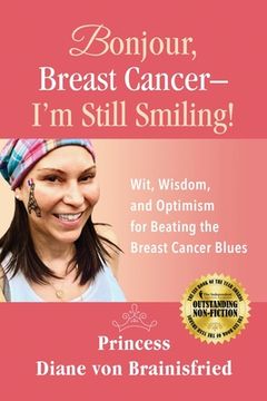 portada Bonjour, Breast Cancer - I'm Still Smiling!: Wit, Wisdom, and Optimism for Beating the Breast Cancer Blues (in English)