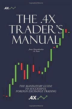 portada The. 4x Trader's Manual: The Mandatory Guide to Successful Foreign Exchange Trading (en Inglés)