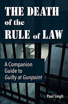 portada The Death of the Rule of Law: A Companion Guide to Guilty at Gunpoint (en Inglés)