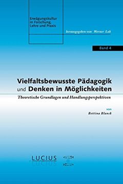 portada Vielfaltsbewusste Pädagogik und Denken in Möglichkeiten (Erwagungskultur in Forschung, Lehre und Praxis) (in German)