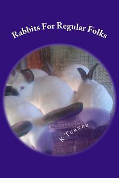 portada Rabbits For Regular Folks: Rabbits For Regular Folks (en Inglés)