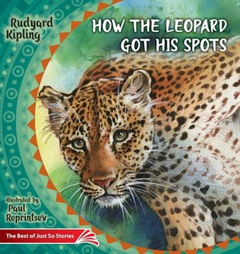 portada How the Leopard Got His Spots: The Best of Just So Stories (en Inglés)