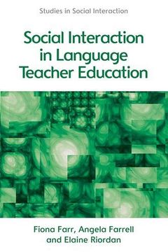 portada Social Interaction in Language Teacher Education: A Corpus and Discourse Perspective (Studies in Social Interaction) (en Inglés)