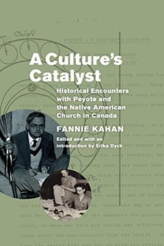 portada A Culture's Catalyst: Historical Encounters With Peyote and the Native American Church in Canada 