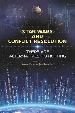 portada Star Wars and Conflict Resolution: There Are Alternatives To Fighting (en Inglés)