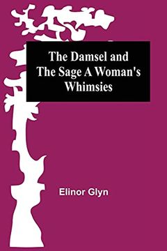 portada The Damsel and the Sage a Woman'S Whimsies (en Inglés)