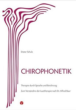 portada Chirophonetik: Therapie Durch Sprache und Berührung. Zum Verständnis der Lauttherapie Nach dr. Alfred Baur (en Alemán)