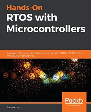 portada Hands-On Rtos With Microcontrollers: Building Real-Time Embedded Systems Using Freertos, Stm32 Mcus, and Segger Debug Tools (en Inglés)