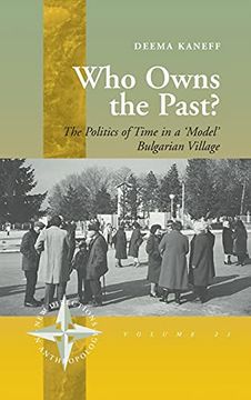 portada Who Owns the Past? The Politics of Time in a 'Model'Bulgarian Village (21) (New Directions in Anthropology, 21) (en Inglés)