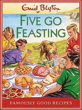 portada Five go Feasting: Famously Good Recipes Inspired by the Famous Five Stories (en Inglés)