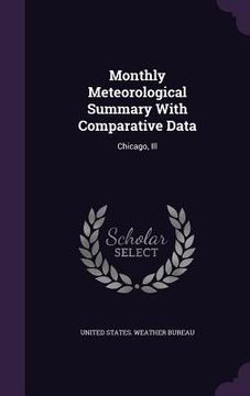 portada Monthly Meteorological Summary With Comparative Data: Chicago, Ill (en Inglés)