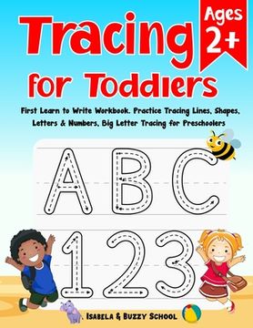 portada Tracing for Toddlers: First Learn to Write Workbook Letter Tracing Book Practice Tracing Lines, Shapes, Letters & Numbers Big Letter Tracing (in English)