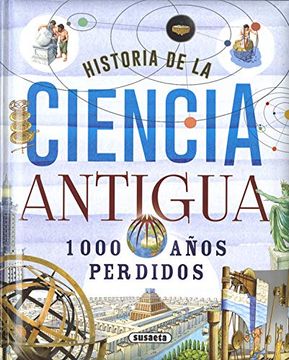 portada Historia de la Ciencia Antigua. 1000 Años Perdidos (Biblioteca Esencial) (in Spanish)