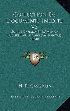 portada Collection De Documents Inedits V3: Sur Le Canada Et L'America Publies Par Le Canada-Francais (1890) (en Francés)