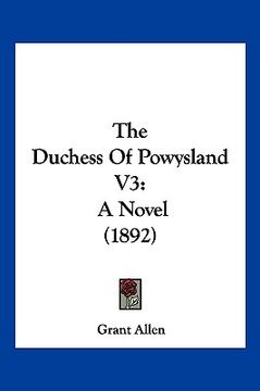 portada the duchess of powysland v3: a novel (1892) (en Inglés)