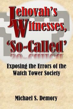 portada Jehovah's Witnesses, 'So-Called': Exposing the Errors of the Watch Tower Society