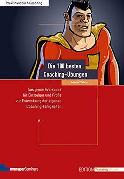 portada Die 100 Besten Coaching-Übungen: Das Große Workbook für Einsteiger und Profis zur Entwicklung der Eigenen Coaching-Fähigkeiten (en Alemán)