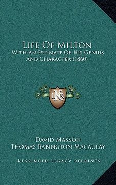 portada life of milton: with an estimate of his genius and character (1860) with an estimate of his genius and character (1860) (in English)