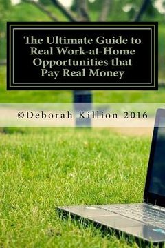 portada The Ultimate Guide to Real Work-at-Home Opportunities that Pay Real Money (en Inglés)
