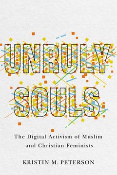 portada Unruly Souls: The Digital Activism of Muslim and Christian Feminists