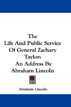 portada the life and public service of general zachary taylor: an address by abraham lincoln (en Inglés)