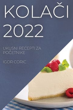 portada KolaČi 2022: Ukusni Recepti Za PoČetnike (in Croacia)