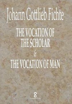 portada The Vocation of the Scholar & The Vocation of Man (en Inglés)