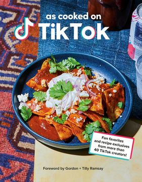 portada As Cooked on Tiktok: Fan Favorites and Recipe Exclusives From More Than 40 Tiktok Creators! A Cookbook (en Inglés)