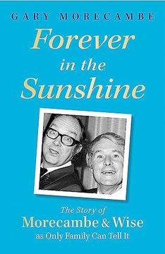 portada Forever in the Sunshine: The Story of Morecambe and Wise as Only Family can Tell it 