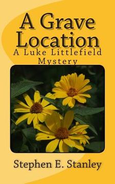 portada A Grave Location: A Luke Littlefield Mystery (en Inglés)