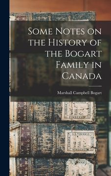 portada Some Notes on the History of the Bogart Family in Canada (en Inglés)