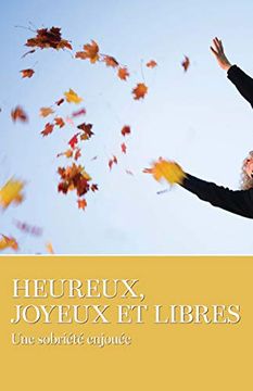 portada Heureux, Joyeux Et Libres (en Francés)