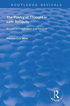 portada Hthe Poetry of Thought in Late Antiquity: Essays in Imagination and Religion (Routledge Revivals) (en Inglés)