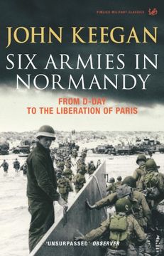 portada Six Armies In Normandy: From D-Day to the Liberation of Paris June 6th-August 25th,1944: From D-Day to the Liberation at Paris