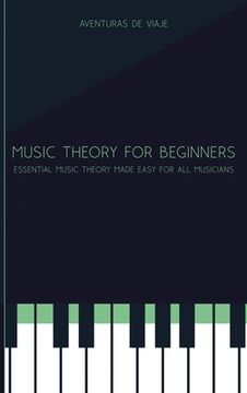 portada Music Theory for Beginners: Essential Music Theory Made Easy for All Musicians (en Inglés)
