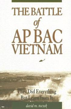 portada The Battle of AP Bac, Vietnam: They Did Everything But Learn from It (en Inglés)