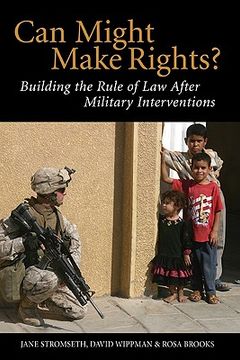 portada Can Might Make Rights? Building the Rule of law After Military Interventions (en Inglés)