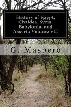 portada History of Egypt, Chaldea, Syria, Babylonia, and Assyria Volume VII (in English)